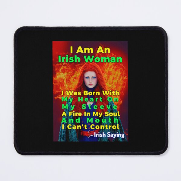 Item preview, Irish Saying - I Am An Irish Woman I Was Born With My Heart On My Sleeve A Fire In My Soul And Mouth I Can't Control designed and sold by IrishProverbs.