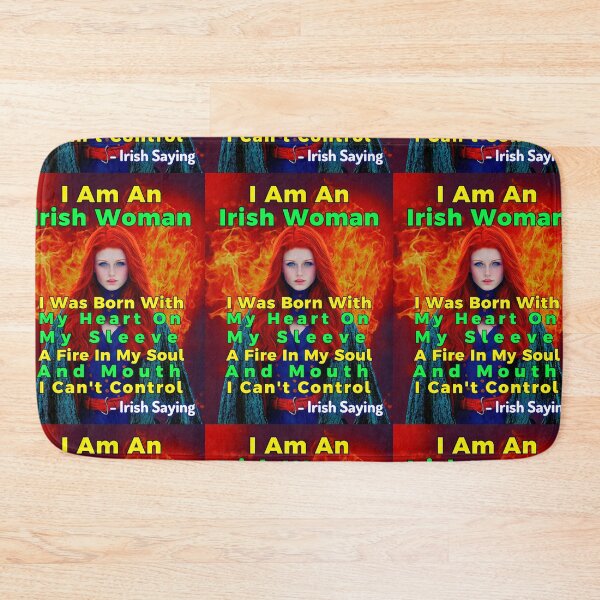 Item preview, Irish Saying - I Am An Irish Woman I Was Born With My Heart On My Sleeve A Fire In My Soul And Mouth I Can't Control designed and sold by IrishProverbs.