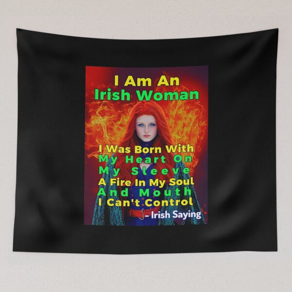 Item preview, Irish Saying - I Am An Irish Woman I Was Born With My Heart On My Sleeve A Fire In My Soul And Mouth I Can't Control designed and sold by IrishProverbs.