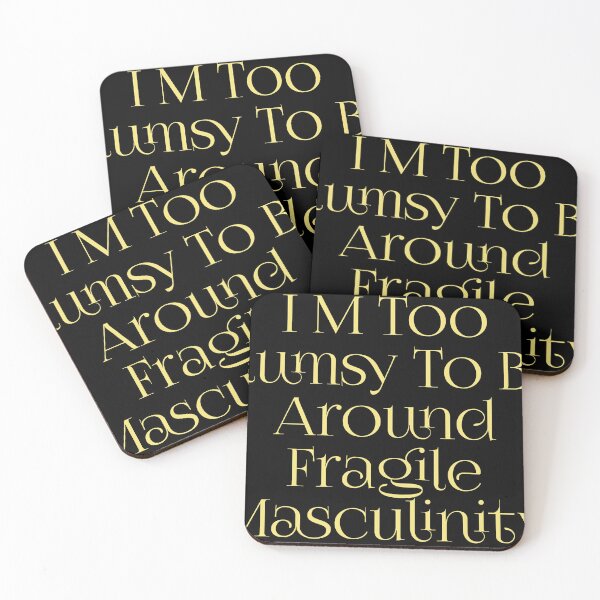 Item preview, I M Too Clumsy To Be Around Fragile Masculinity designed and sold by MR LOVICE.