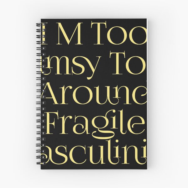 Item preview, I M Too Clumsy To Be Around Fragile Masculinity designed and sold by MR LOVICE.