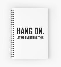 Hang On Overthink This Funny Spiral Notebook