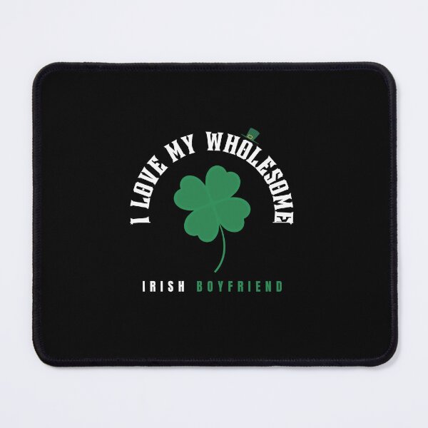 Item preview, I Love My Wholesome Irish Boyfriend designed and sold by Style PoP.
