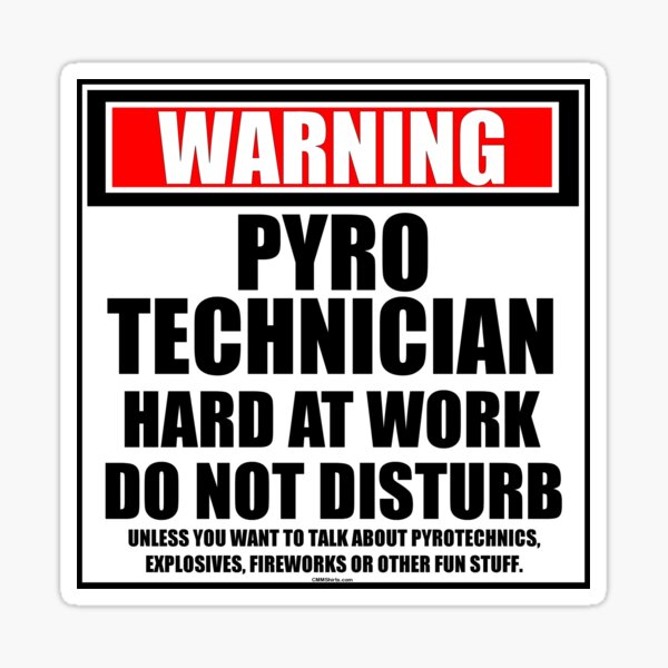 Warning Pyrotechnician Hard At Work Do Not Disturb Sticker
