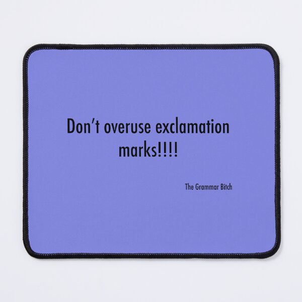 Item preview, Don’t Overuse Exclamation Marks!!! designed and sold by ClaireBillson.