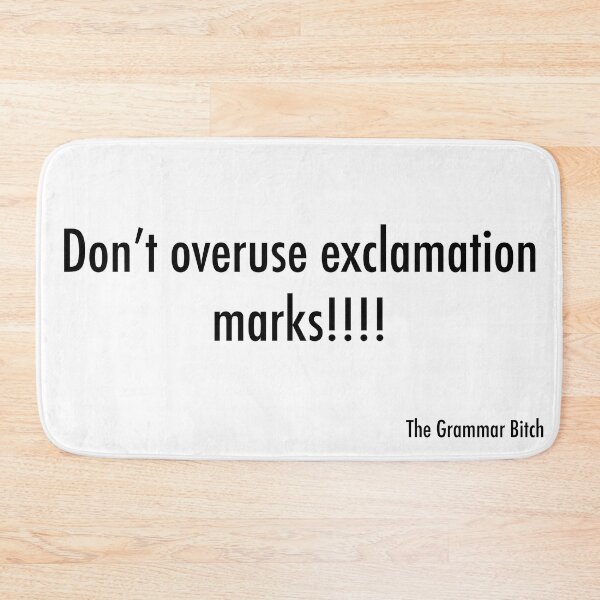 Item preview, Don’t Overuse Exclamation Marks!!! designed and sold by ClaireBillson.