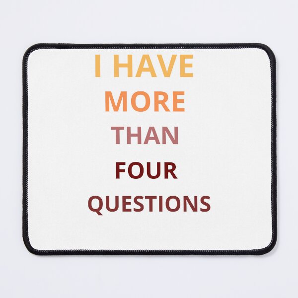 Item preview, I Have More Than Four Questions designed and sold by Archaqiy.