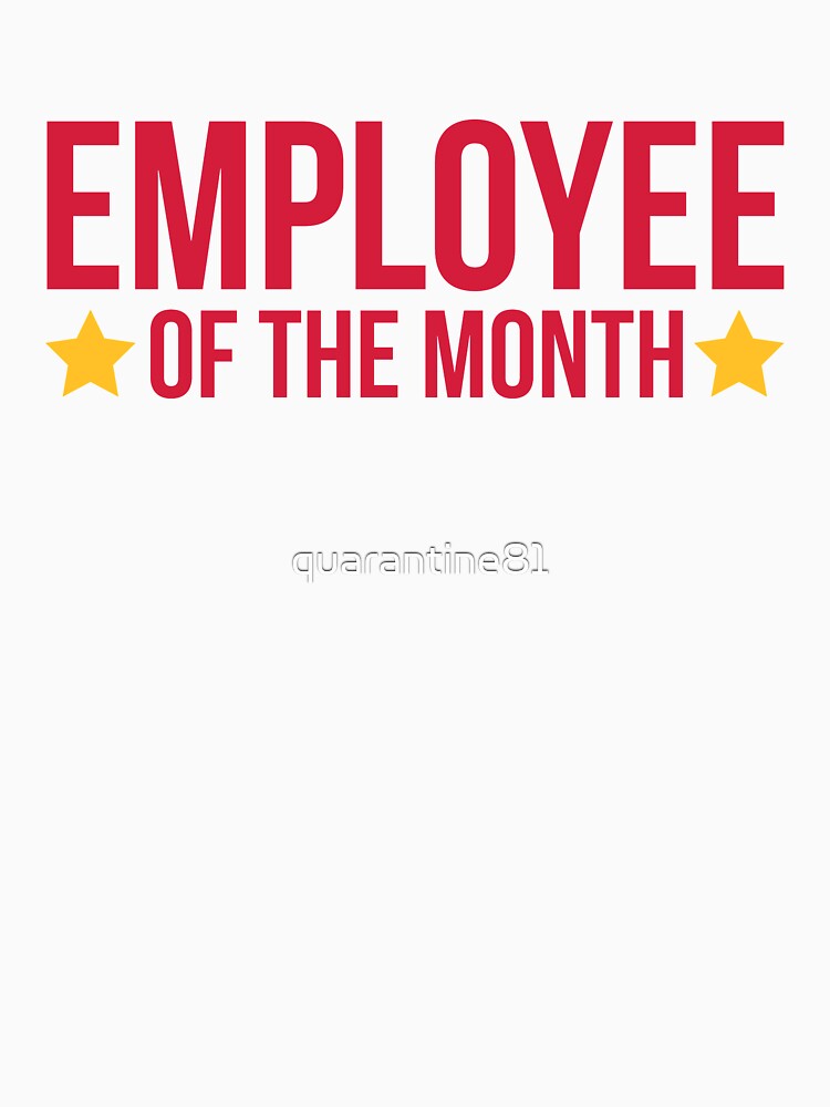 employee-of-the-month-funny-quote-t-shirt-by-quarantine81-redbubble