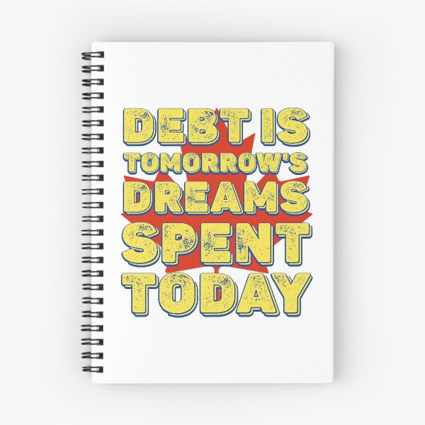 Item preview, Debt is tomorrow's dreams spent today (welcome to Canada) designed and sold by Signs for Dark Times.