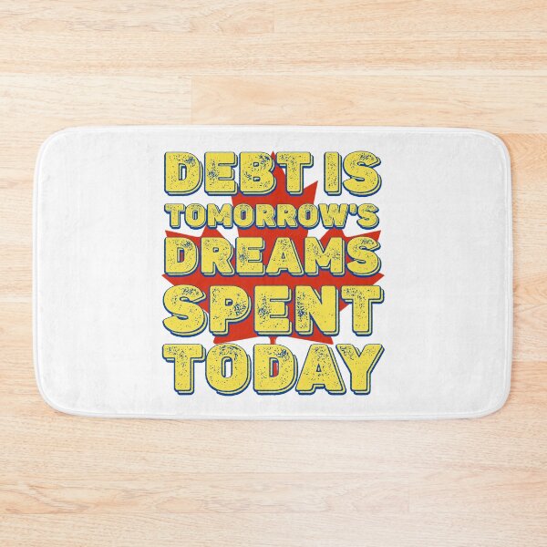 Item preview, Debt is tomorrow's dreams spent today (welcome to Canada) designed and sold by Signs for Dark Times.