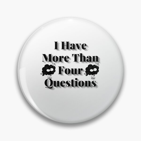 Item preview, I Have More Than Four Questions designed and sold by elatyaouishop.