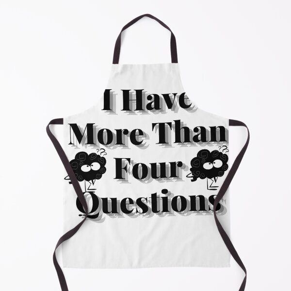 Item preview, I Have More Than Four Questions designed and sold by elatyaouishop.