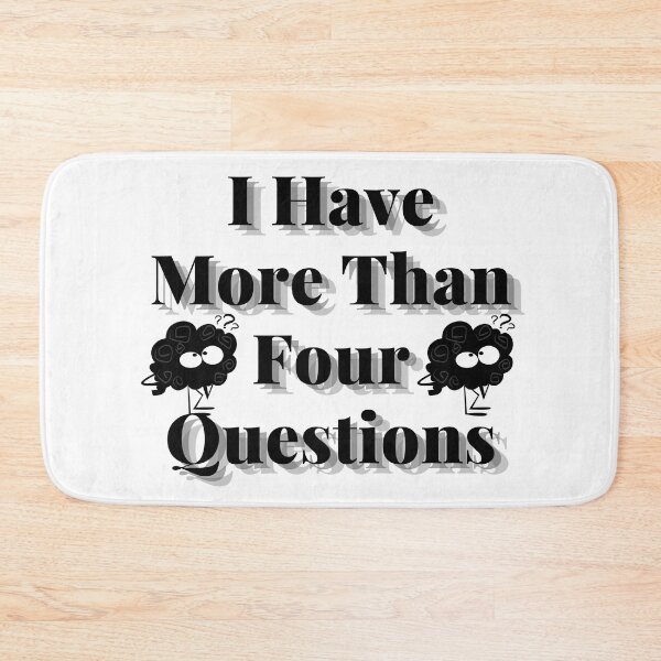 Item preview, I Have More Than Four Questions designed and sold by MOELYA.