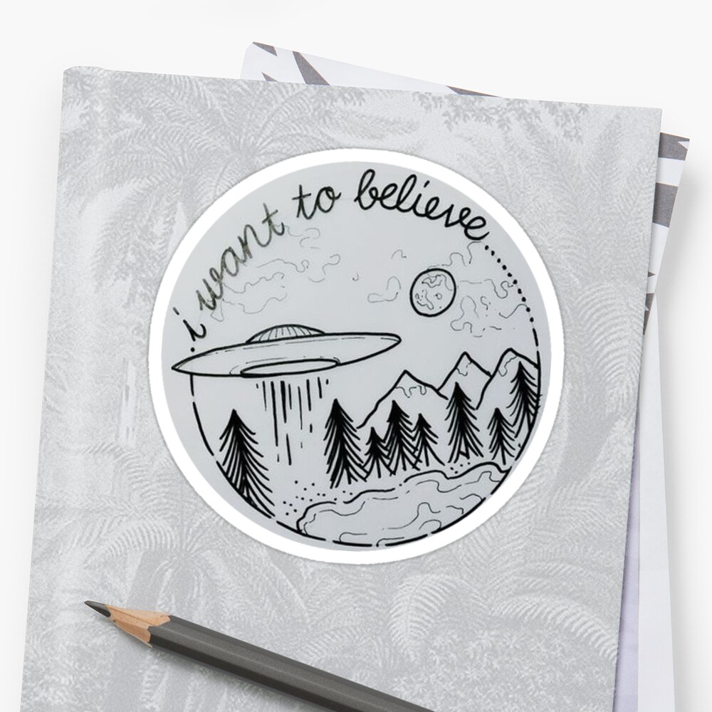 I Want To Believe Sticker By Katewilliams320 Redbubble