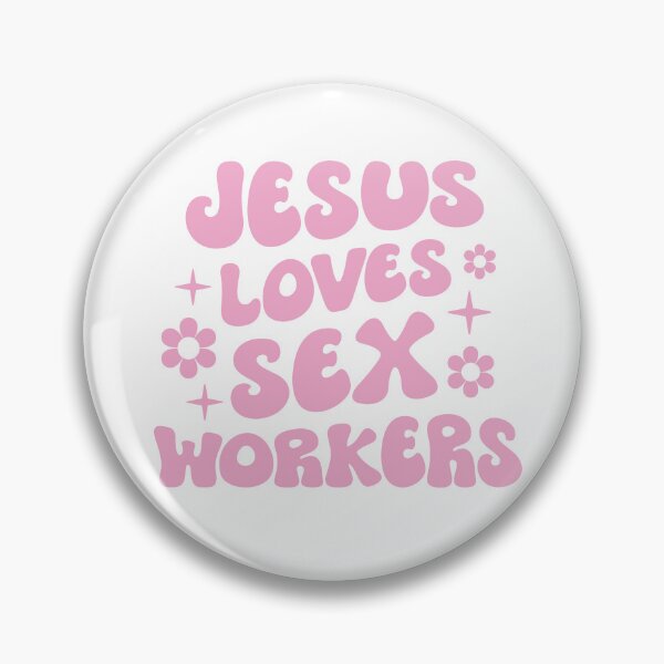 Item preview, Jesus loves sex workers designed and sold by Radical Buttons.