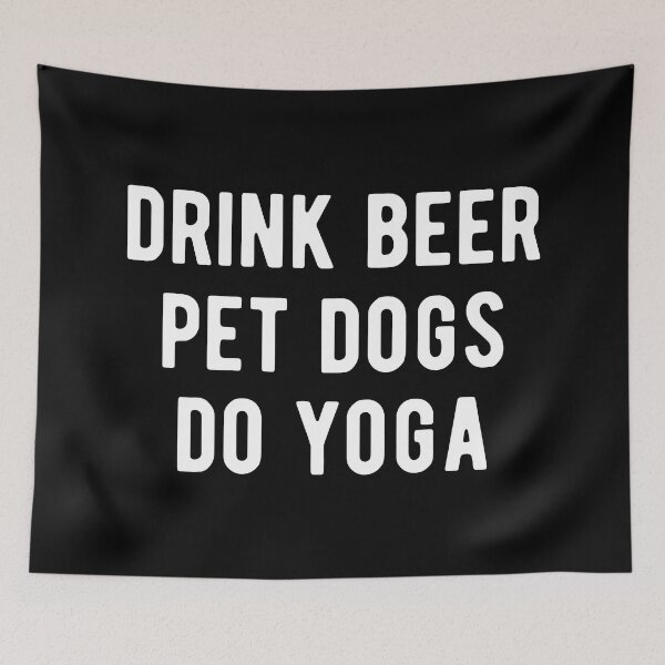 Item preview, Drink Beer, Pet Dogs, Do Yoga I designed and sold by Lemon Pepper.