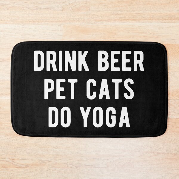 Item preview, Drink Beer, Pet Cats, Do Yoga I designed and sold by Lemon Pepper.