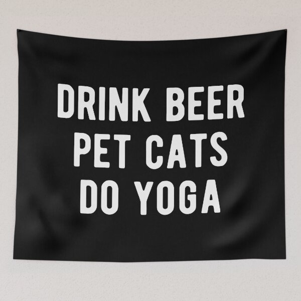 Item preview, Drink Beer, Pet Cats, Do Yoga I designed and sold by Lemon Pepper.