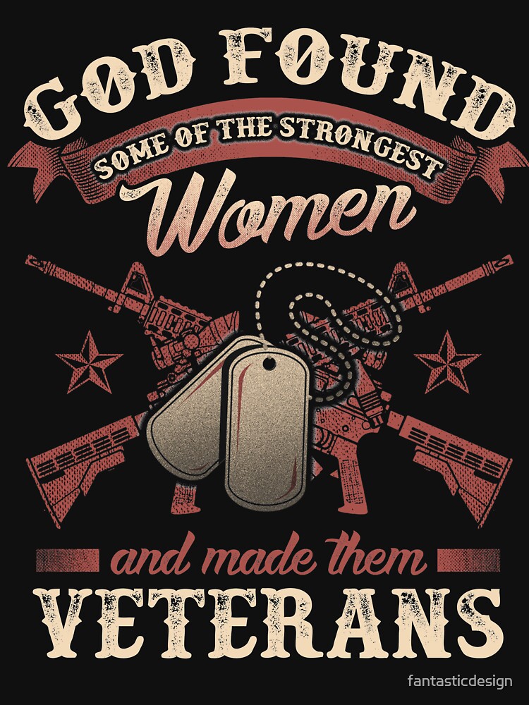 God Found Some Of The Strongest Women And Made Them Veterans T Shirt