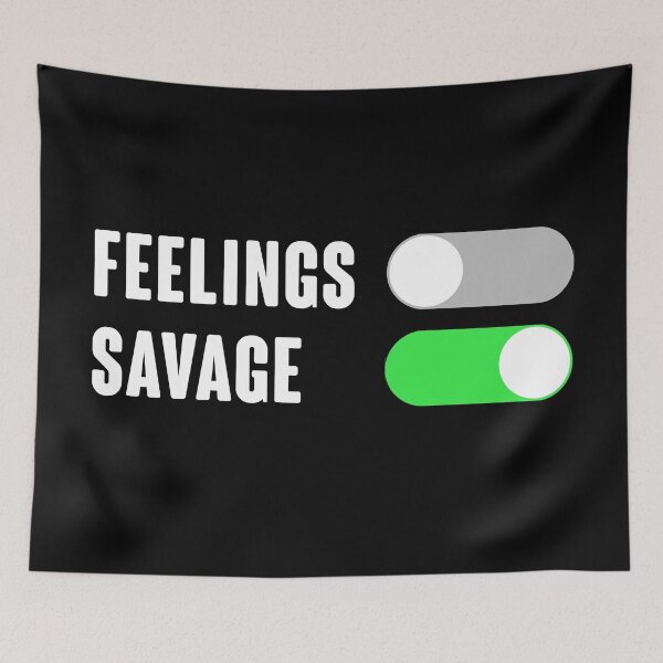 Item preview, Feelings: OFF Savage: ON designed and sold by kjanedesigns.