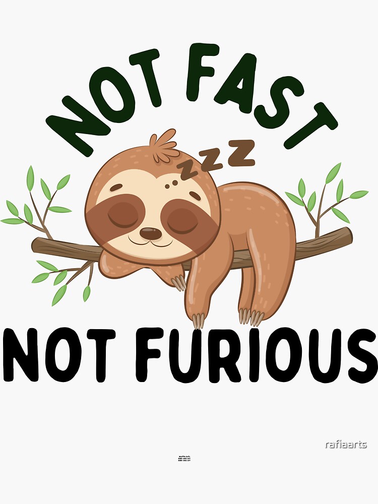 "Not Fast Not Furious Sloth " Sticker For Sale By Rafiaarts | Redbubble