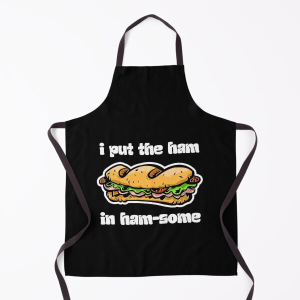 Item preview, I PUT THE HAM IN HAM-SOME crusty sandwich lover designed and sold by w1ckerman.