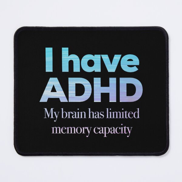 Item preview, Funny ADHD QUOTE - I have ADHD My brain has limited memory capacity - Attention Deficit HyperActive Disorder | Neurodiversity | Neurodivergent | Neurodiverse designed and sold by MJDezigns.