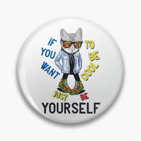 Item preview, If You Want To Be Cool Just Be Yourself Cat Autism Warrior  designed and sold by Dolphin Graphic.