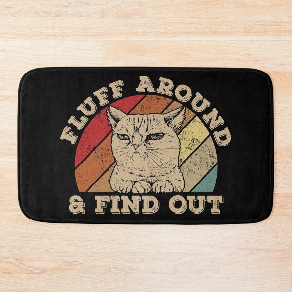 Item preview, Fluff Around And Find Out, Cute fluffy cat designed and sold by bernardbowman.