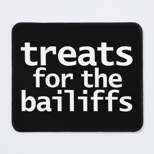 Item preview, Treats For The Bailiffs Funny Quote designed and sold by ellenhenry.
