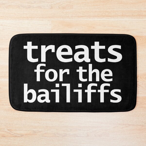 Item preview, Treats For The Bailiffs Funny Quote designed and sold by ellenhenry.