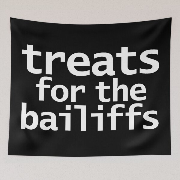 Item preview, Treats For The Bailiffs Funny Quote designed and sold by ellenhenry.