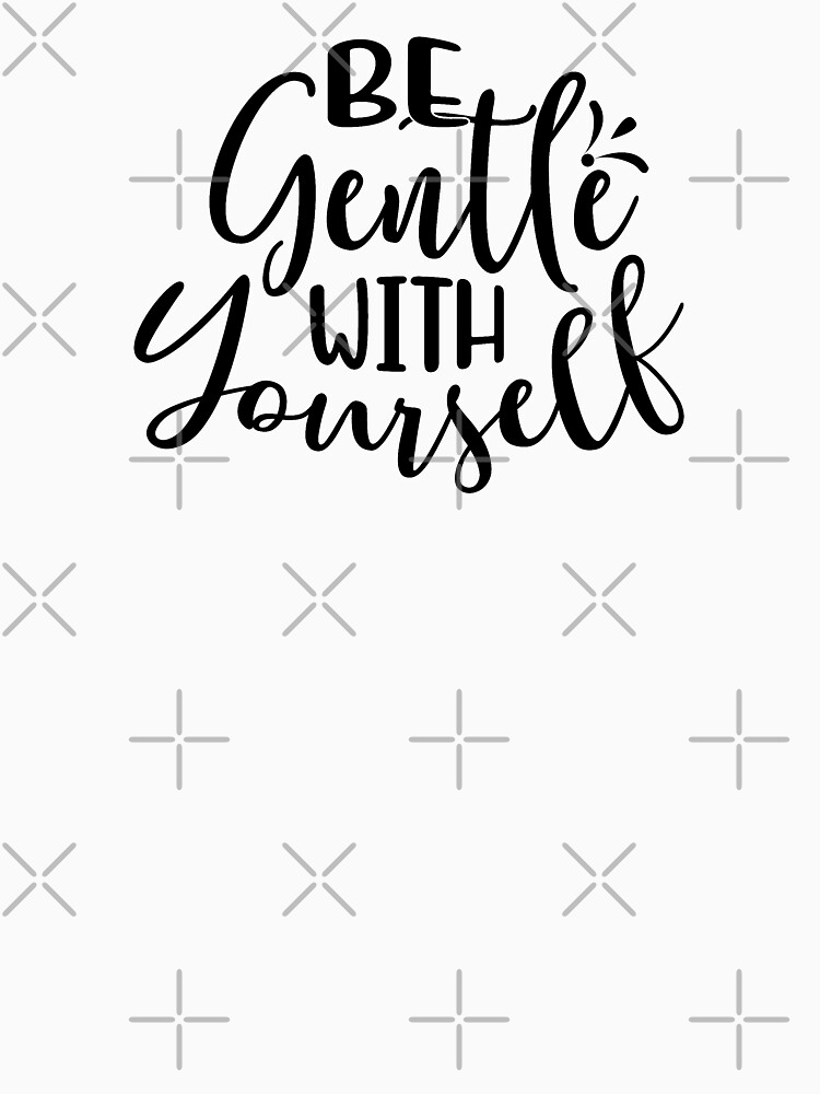 Discover Yoga Quote Be Gentle With Yourself Motivational Saying | Essential T-Shirt 