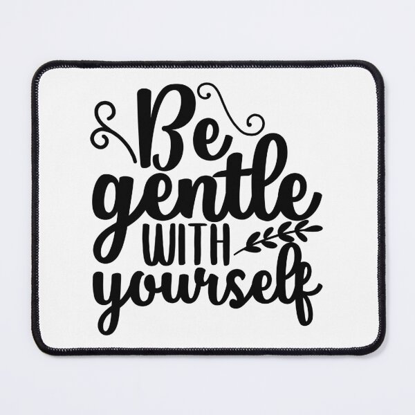 Item preview, Yoga Saying Be Gentle With Yourself Motivational Quote designed and sold by SoccaTamam.
