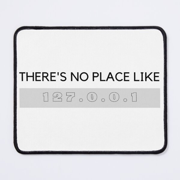 Item preview, "There's No Place Like 127.0.0.1" Programming Geek Design designed and sold by DigitalByEb.