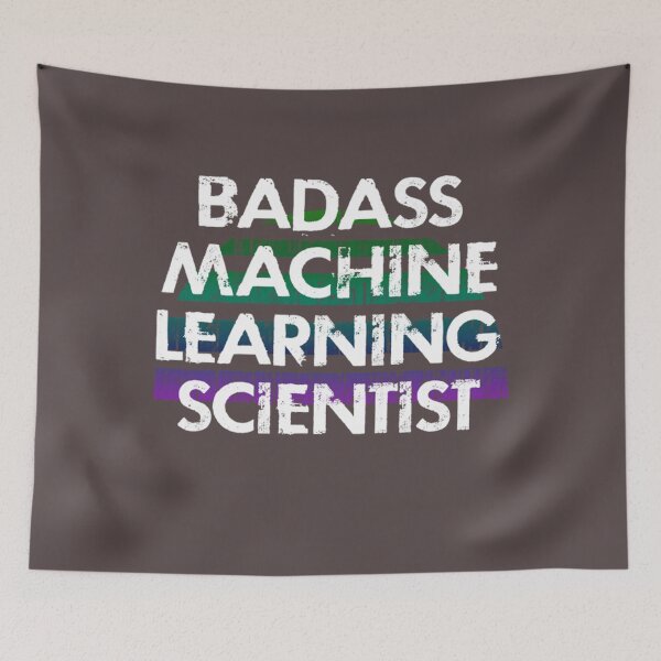Item preview, Best badass Machine Learning Scientist. Funny quote. Coolest awesome most amazing data scientist eve designed and sold by ChelseyKeranART.