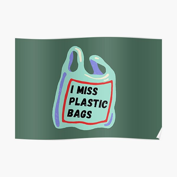 I Miss Plastic Bags, NJ Poster