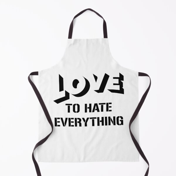 Item preview, Love To Hate Everything designed and sold by beefrancky.