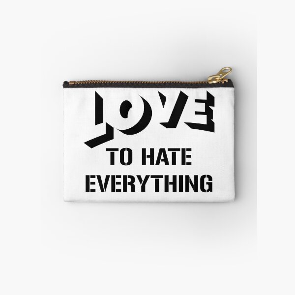 Item preview, Love To Hate Everything designed and sold by beefrancky.