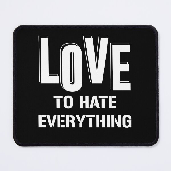 Item preview, Copy of Love To Hate Everything designed and sold by beefrancky.