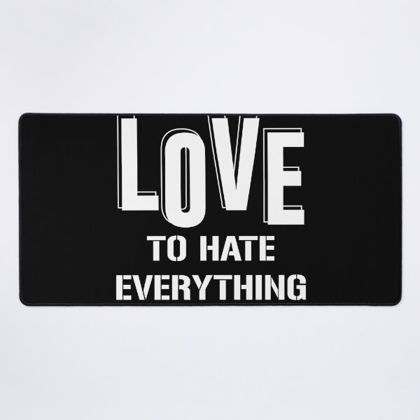 Item preview, Copy of Love To Hate Everything designed and sold by beefrancky.