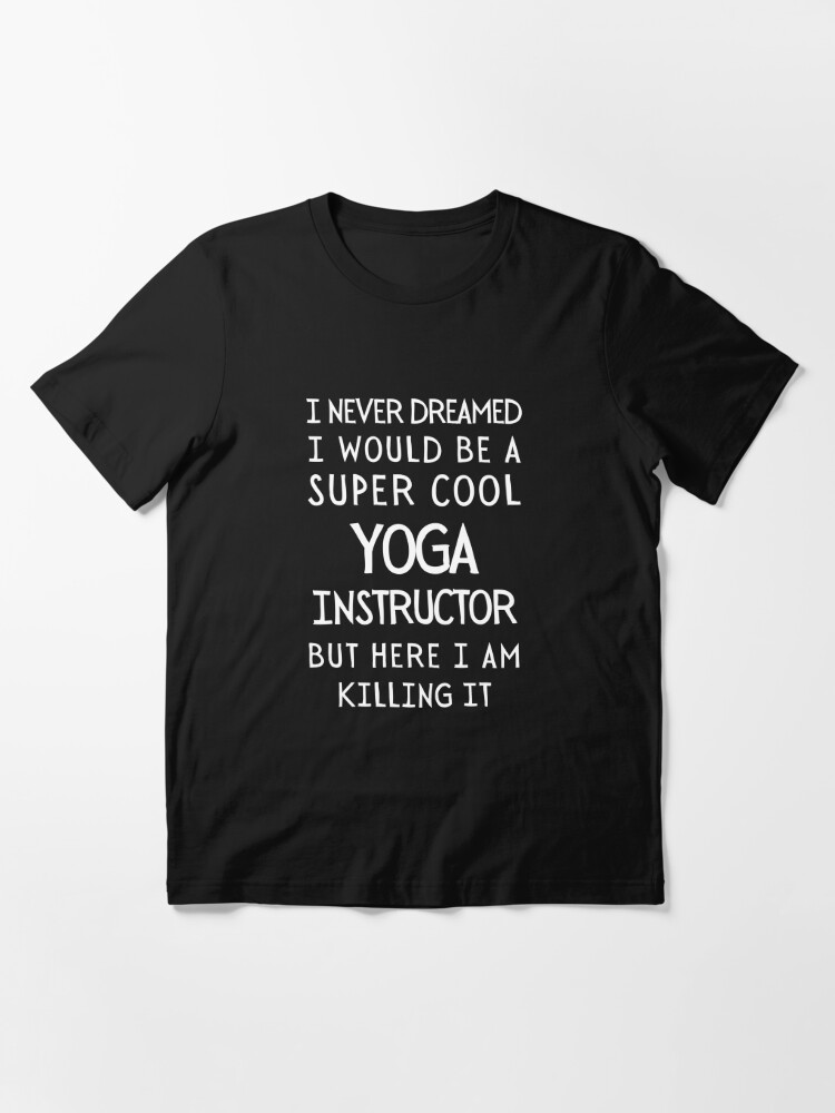 Funny Yoga Instructor Essential T-Shirt for Sale by GodsPeople