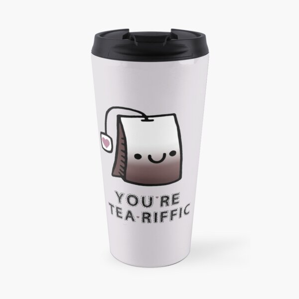 You'r Tea-Riffic Travel Mug