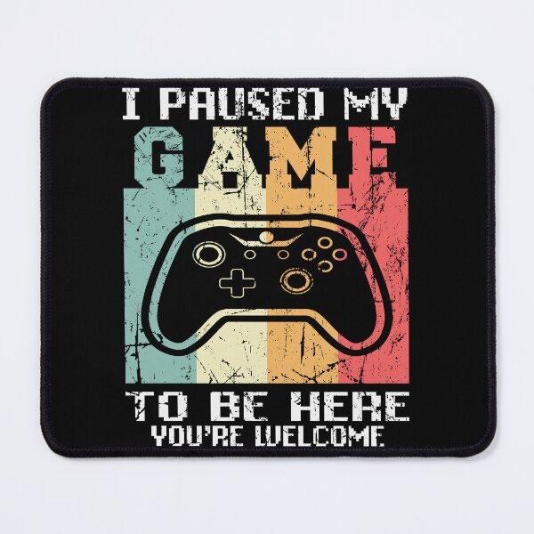 Item preview, I Paused My Game To Be Here You're Welcome Funny Gamer Vintage designed and sold by ShirtTotheMoon.
