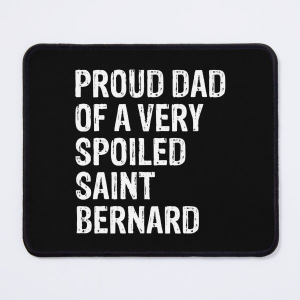 Item preview, Proud Dad of Very Spoiled Saint Bernard Gift  designed and sold by Guarddogdrive.