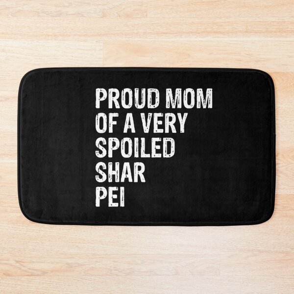 Item preview, Proud Mom of Very Spoiled Shar Pei Gift  designed and sold by Guarddogdrive.