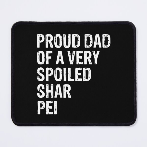 Item preview, Proud Dad of Very Spoiled Shar Pei Gift designed and sold by Guarddogdrive.