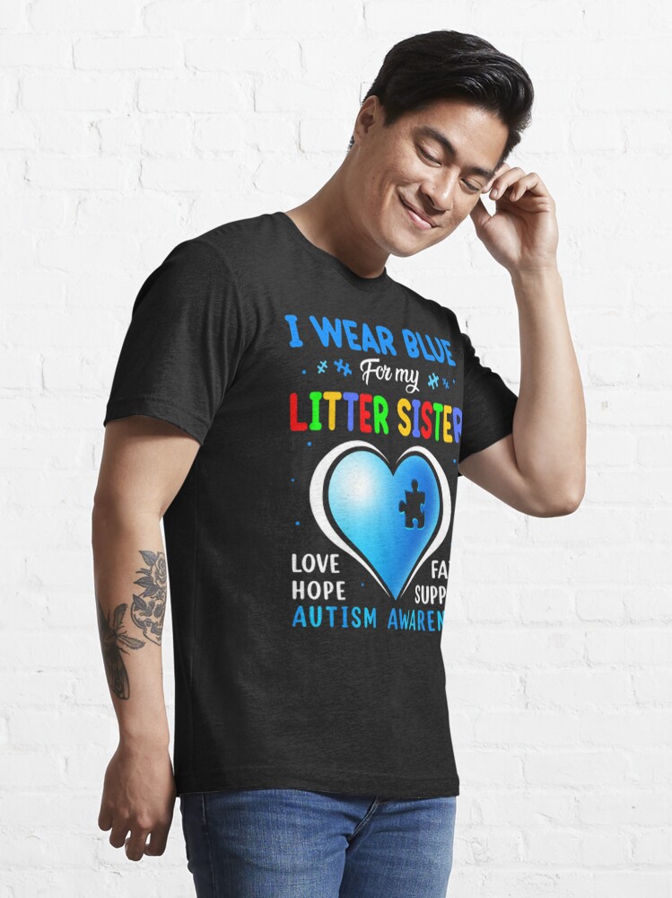 Disover I Wear Blue For My Litter sister Love Faith Hope Support Autism Awareness | Essential T-Shirt 