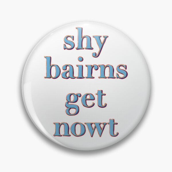Item preview, Shy Bairns Get Nowt designed and sold by Yorkshire Stuff.