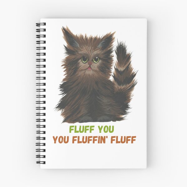 Item preview, Fluff you fluffin fluff-Fluff you-gato esponjoso designed and sold by Janetlousart.